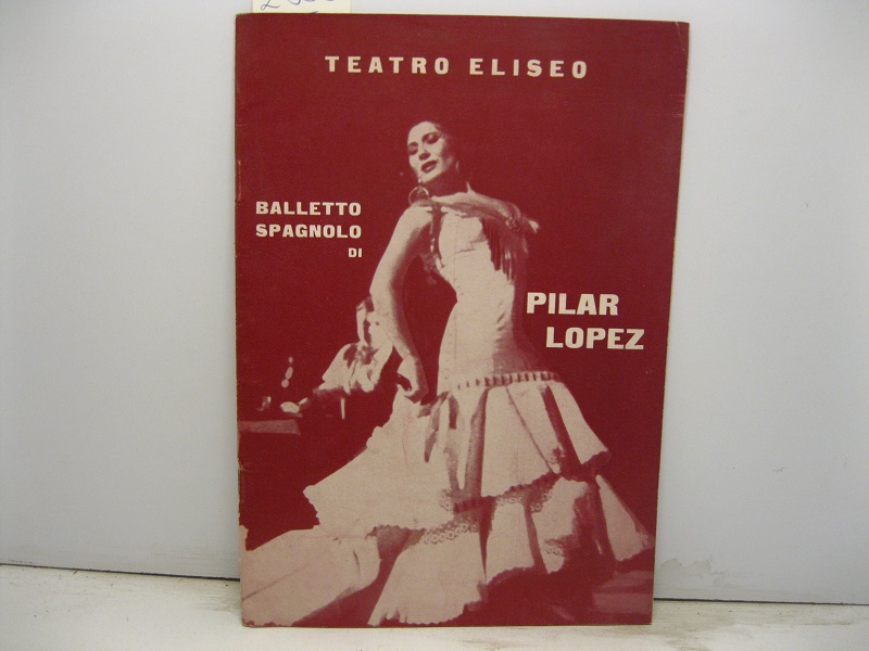 Balletto spagnolo di Pilar Lopez... Teatro Eliseo